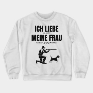 Jäger lustiger Spruch liebe meine Frau Crewneck Sweatshirt